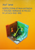 Współczesna etyka katolicka  i teologia moralna w Polsce w latach 1945 1992