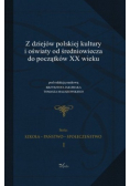 Szkoła Państwo Społeczeństwo Tom I Z dziejów polskiej kultury i oświaty od średniowiecza do początków XX wieku