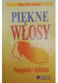 Piękne włosy Pielęgnacja i stylizacja
