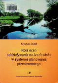 Rola ocen oddziaływania na środowisko w systemie planowania przestrzennego