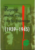 Represje wobec wsi i ruchu ludowego 1939 - 1945 Tom 3
