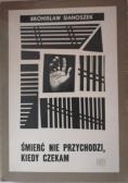 Śmierć nie przychodzi kiedy czekam