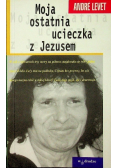 Moja ostatnia ucieczka  z Jezusem
