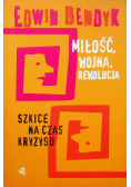 Miłość wojna rewolucja Szkice na czas kryzysu