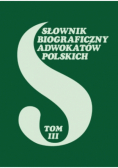 Słownik biograficzny adwokatów polskich Tom III