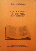 Książka drukowana XV - XVIII wieku Zarys historyczny