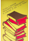 Studia z dziejów drukarstwa i księgarstwa w Lublinie w XIX i XX wieku