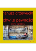 Chwile pewności. Teksty o prozie 3