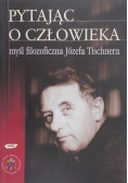 Pytając o człowieka myśl filozoficzna Józefa Tischnera