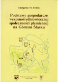 Podstawy gospodarcze wczesnośredniowiecznej społeczności plemiennej na Górnym Śląsku