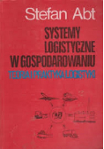 Systemy logistyczne w gospodarowaniu Teoria i praktyka logistyki