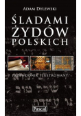 Śladami Żydów Polskich przewodnik ilustrowany