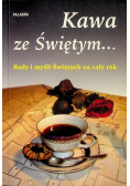 Kawa ze świętym Rady i myśli Świętych na cały rok