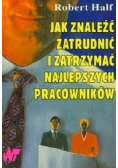 Jak znaleźć zatrudnić i zatrzymać najlepszych pracowników
