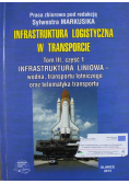 Infrastruktura logistyczna w transporcie Tom III Część 1