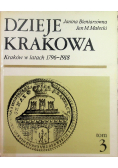 Dzieje Krakowa Kraków w latach 1796 - 1918 Tom 3