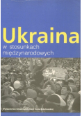 Ukraina w stosunkach międzynarodowych