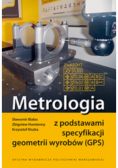 Metrologia z podstawami specyfikacji geometrii wyrobów GPS