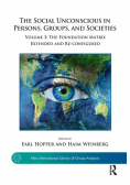 The Social Unconscious in Persons, Groups, and Societies