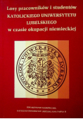 Losy pracowników i Studentów Katolickiego Uniwersytetu Lubelskiego w czasie okupacji niemieckiej