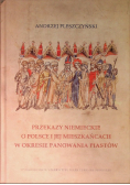 Przekazy niemieckie o Polsce i jej mieszkańcach w okresie panowania Piastów