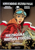 Horrrendalna historia Polski Nieznośna niepodległość