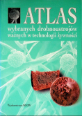 Atlas wybranych drobnoustrojów ważnych w technologii żywności