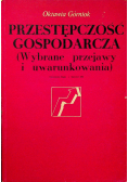 Przestępczość gospodarcza Wybrane przejawy i uwarunkowania