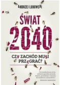 Świat 2040 Czy Zachód musi przegrać