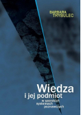 Wiedza i jej podmiot w szerokich systemach poznawczych