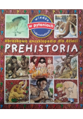 Obrazkowa encyklopedia dla dzieci Prehistoria