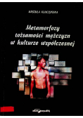 Metamorfozy tożsamości mężczyzn w kulturze współczesnej