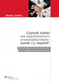 Czynnik ludzki we współczesnym przedsiębiorstwie Zasób czy kapitał