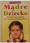 Mądre dziecko Kształtowanie umysłu dziecka od najmłodszych lat