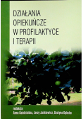 Działania opiekuńcze w profilaktyce i terapii