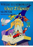 Wielki ilustrowany Walt Disney Słownik angielsko - polski