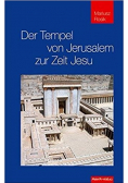 Der Tempel von Jerusalem zur Zeit Jezu