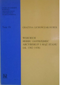 Wojciech Herbu Jastrzębiec Arcybiskup i Mąż Stanu 1362 - 1436 plus dedykacja od autora
