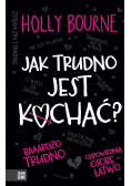 Jak trudno jest kochać