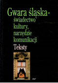 Gwara śląska  świadectwo kultury narzędzie komunikacji Teksty