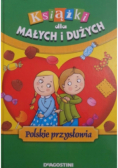 Książki dla małych i dużych polskie przysłowia