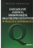Zarządzanie jakością środowiskiem oraz bezpieczeństwem w praktyce gospodarczej