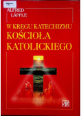 W kręgu Katechizmu Kościoła Katolickiego
