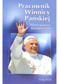 Pracownik winnicy pańskiej: Portret papieża Benedykta XVI