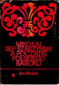 Mikołaj Sęp Szarzyński A początki Polskiego Baroku