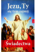 Jezu Ty się tym zajmij Świadectwa