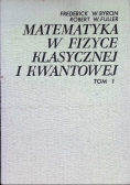 Matematyka w fizyce klasycznej i kwantowej Tom 1