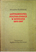 Antynarodowa polityka endecji w rewolucji 1905-1907