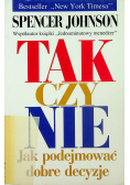 Tak czy nie Jak podejmować dobre decyzje