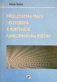 Problematyka pracy i bezrobocia w kontekście funkcjonowania rodziny